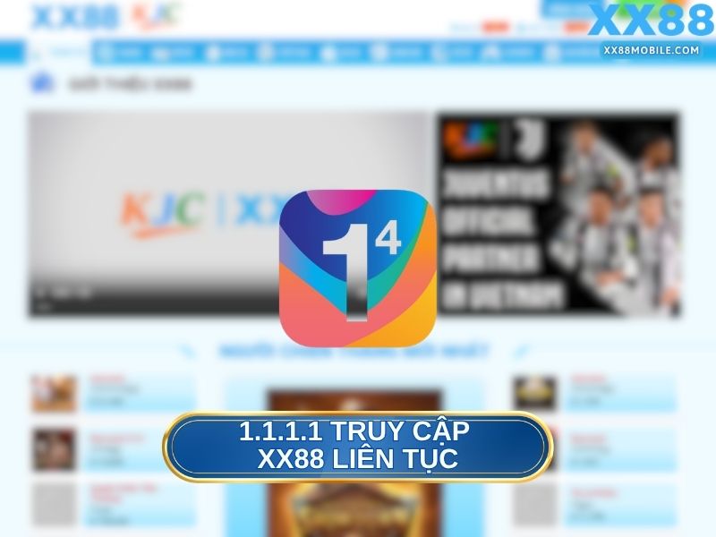 1.1.1.1 truy cập XX88 liên tục