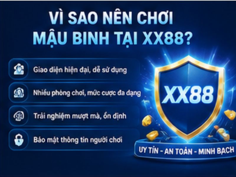 Vì Sao Nên Chơi Mậu Binh Tại XX88